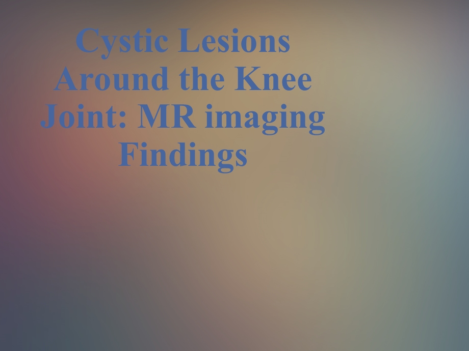 膝关节囊性病变的MRI诊断ppt课件.ppt_第1页