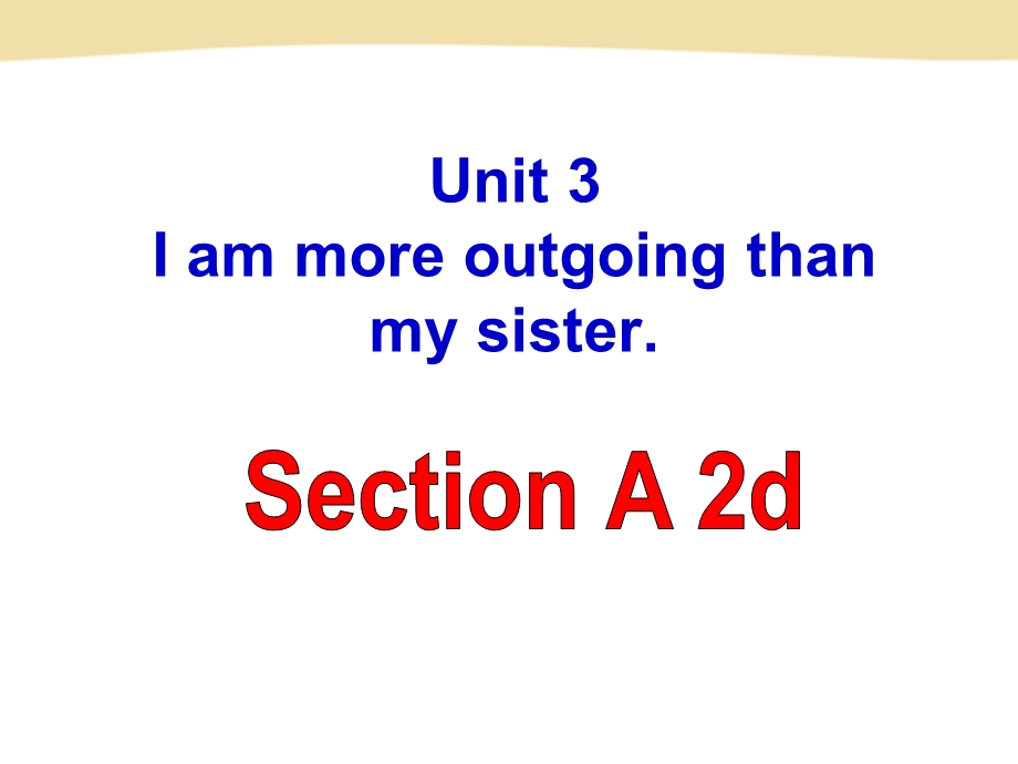 Unit-3-I’m-more-outgoing-than-my-sister-全单元8课时课件.ppt_第1页