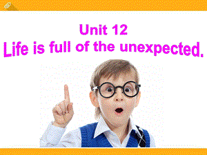 人教版九级英语课件Unit 12 Life is full of the unexpected. Section B.ppt
