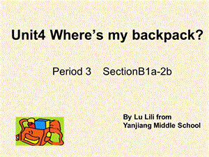 新目标初中英语七级上册Unit 4 Where’s my backpack课件　.ppt