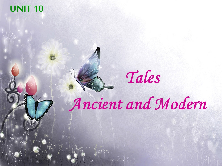 UNIT 10Tales Ancient and Morden.ppt_第1页