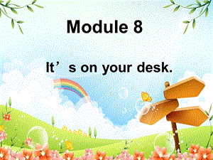 外研版小学英语三级起Module 8 Unit 1 It’s on the desk 课件.ppt