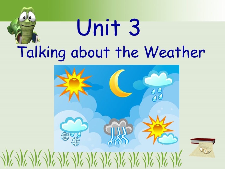 [英语学习]Unit 3 Talkiing about the Weather ppt.ppt_第1页