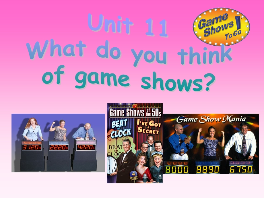 北京某初一英语课件unit 11what do you think of game shows.ppt_第1页