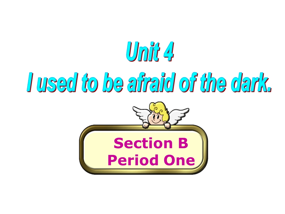 人教版九级英语课件Unit 4 I used to be afraid of the dark.Section B.ppt_第1页