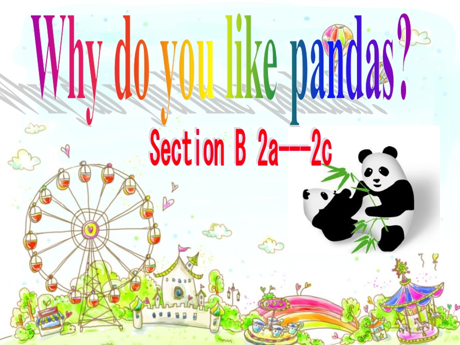 新人教版七年级英语下册《Unit5-Why-do-you-like-pandas--B(2a-2c)》优质课ppt课件.ppt_第1页