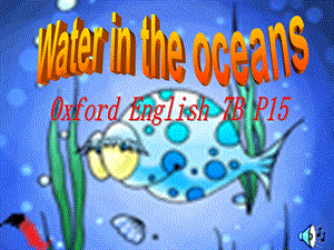 上海版牛津初中英语7B《Water in the oceans》课件.ppt
