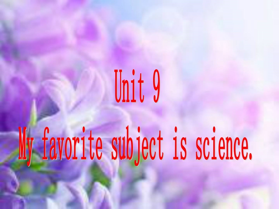 [新版]unit9myfavoritesubjectisscience节日庆典ppt....ppt_第1页