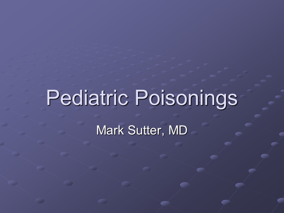 Pediatric PoisoningEmory University：小儿中毒埃默里大学.ppt_第1页