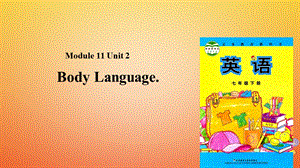 七年级英语下册-Module-11-Body-language-Unit-2-Body-Languageppt课件-外研版.ppt