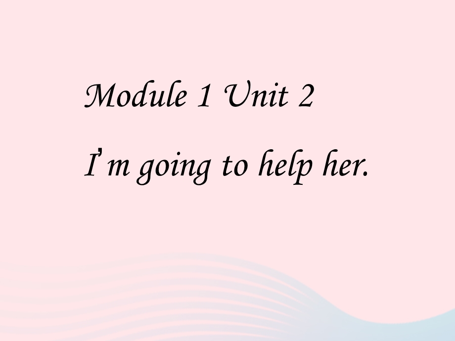 三年级英语下册Module1Unit2I’mgoingtohelpherppt课件3外研版(一起).ppt_第1页