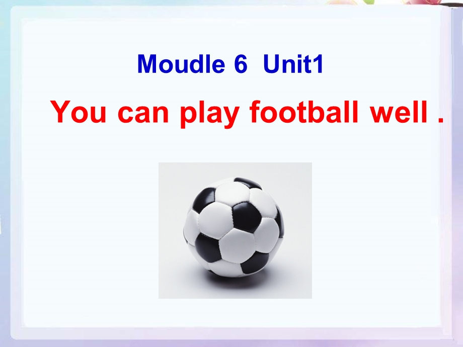 新标准英语第五册M6_U1_You_can_play_football_well课件1.ppt_第1页