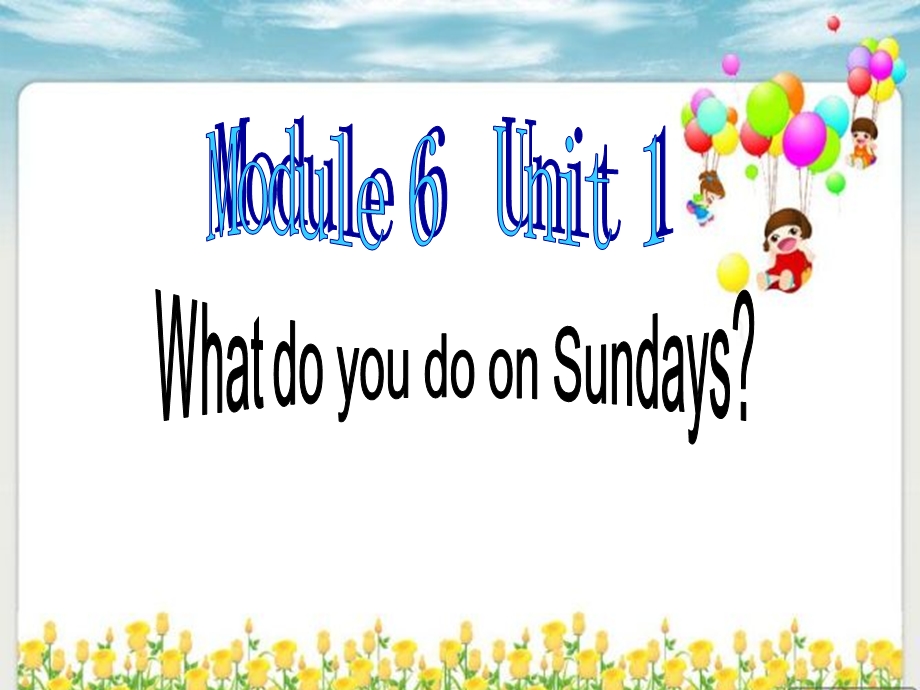 三年级下册英语课件－Module6Unit1 What do you do on Sundays｜外研社三起 (共30张PPT).ppt_第1页