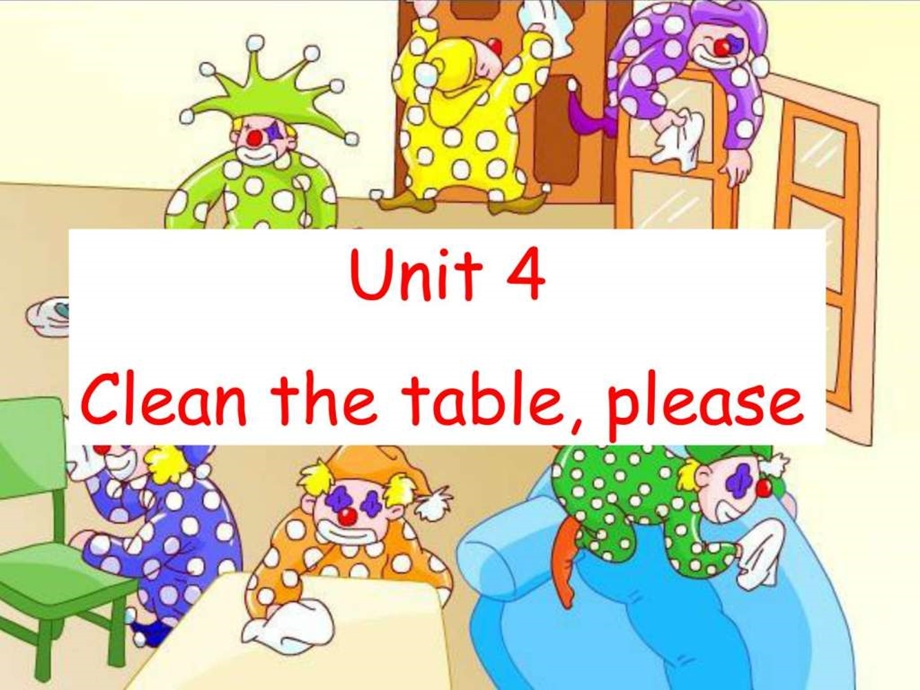 0129葛开英2AUnit4Cleanthetableplease.课件.ppt.ppt_第1页