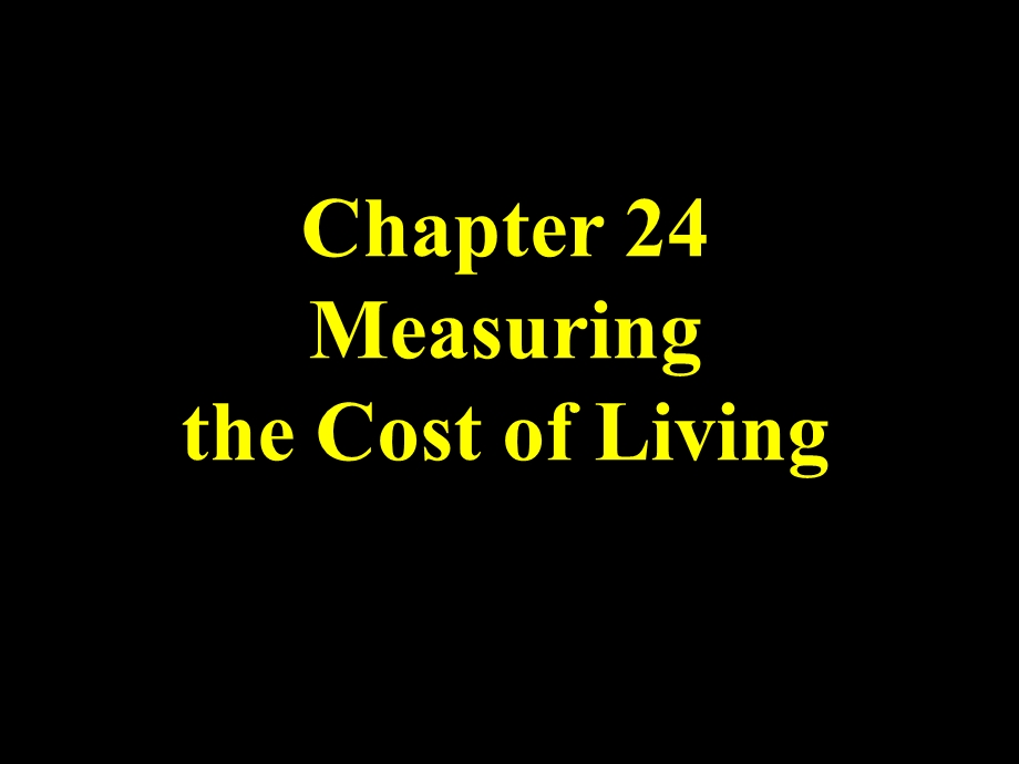 微观经济学24MeasuringCostofLiving.ppt_第1页